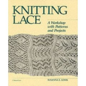 Knitting Lace A Workshop with Patterns and Projects by Susanna E. Lewis 